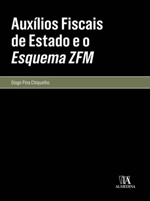 cover image of Auxílios Fiscais de Estado e o Esquema ZFM